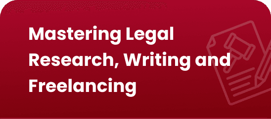 Mastering Legal Research, Writing and Freelancing
