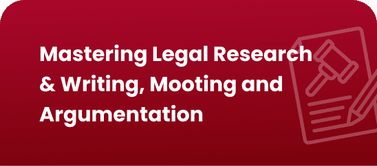 Mastering Legal Research & Writing, Mooting & Argumentation